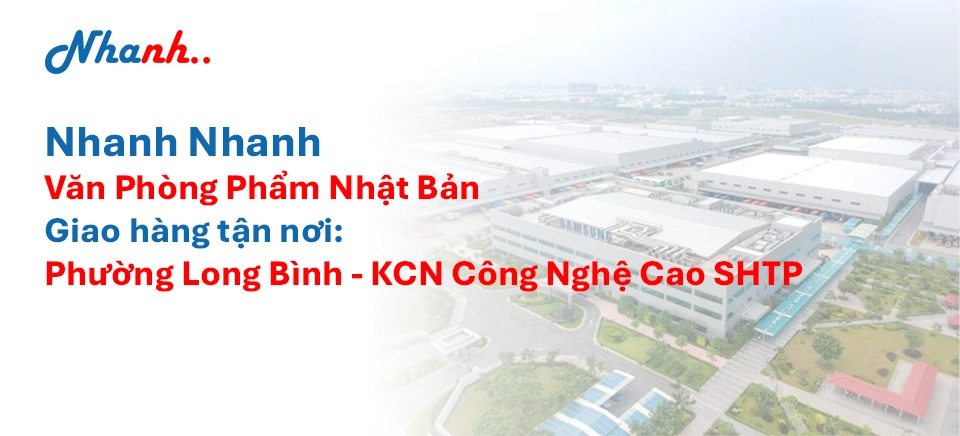 Văn Phòng Phẩm Khu Công Nghệ Cao & Phường Long Bình – Nhanh Nhanh: Giao Nhanh 24h